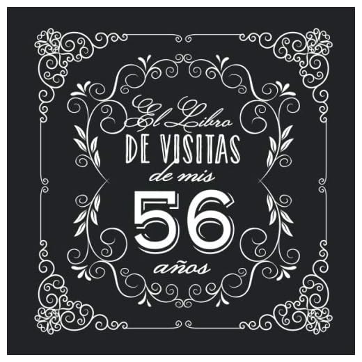El Libro de Visitas de mis 56 años: Decoración vintage para fiesta de 56 cumpleaños – Regalo para hombre y mujer - 56 años - Libro de firmas para felicitaciones y fotos de los invitados