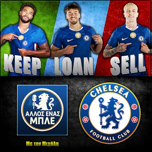 Keep, Loan, Sell (Chelsea Edition) | Ά&lambda;&lambda;&omicron;&sigmaf; έ&nu;&alpha;&sigmaf; &Mu;&pi;&lambda;&epsilon; #22