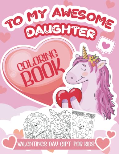 Valentines Day Gifts For Kids: o My Awesome Daughter Valentines Day Gifts - Valentines Day Coloring Book For Girls | Valentines Crafts For Kids - Mom ... Coloring Book includes more than 100 pages