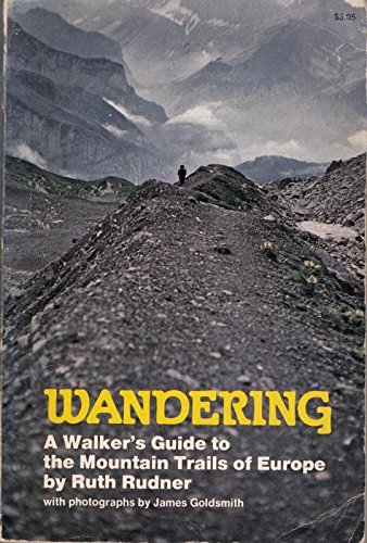 Wandering;: A walker's guide to the mountain trails of Europe: Rudner ...