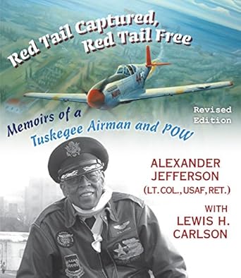Red Tail Captured, Red Tail Free: Memoirs of a Tuskegee Airman and POW