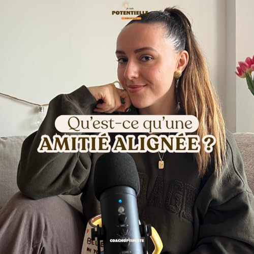 Amiti&eacute;s : te sens-tu align&eacute; &agrave; tes relations actuelles ? - partie 1