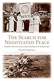 The Search for Negotiated Peace: Women's Activism and Citizen Diplomacy in World War I