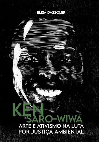 Ken Saro-wiwa:arte e Ativismo na Luta por Justiça Ambiental