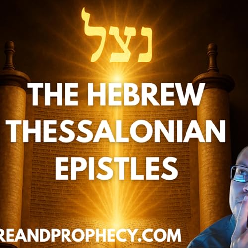 Pre-Trib Rapture? The Ancient Hebrew Thessalonian Epistles (Episode 1) Podcast Por  arte de portada