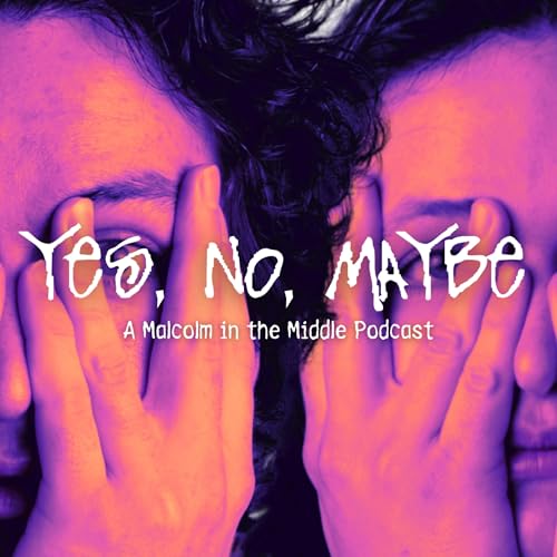 Yes No Maybe: A Malcolm in the Middle Podcast Podcast Por Yes No Maybe Podcast arte de portada