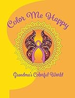 Color Me Happy : Grandmas Colorful World 1724520865 Book Cover