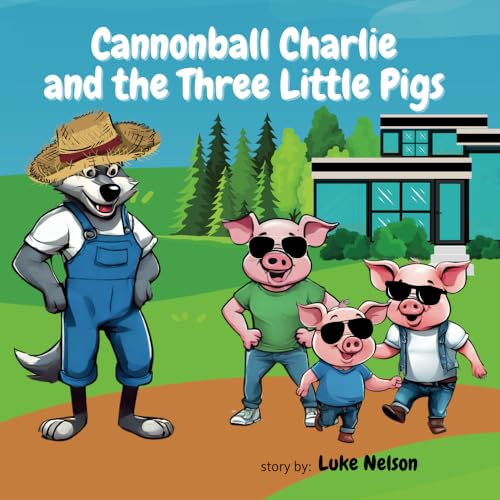 Cannonball Charlie and the Three Little Pigs