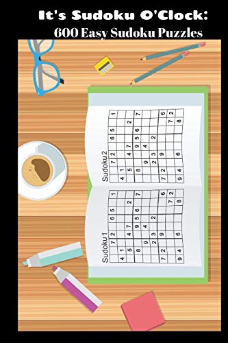 It's Sudoku O'Clock: 600 Easy Sudoku Puzzles