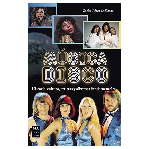 Música disco: Historia, cultura, artistas y álbumes fundamentales (Guías del Rock & Roll)