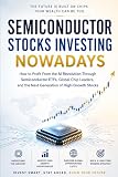 SEMICONDUCTOR STOCKS INVESTING NOWADAYS: The Ultimate Guidebook to Semiconductor Stocks, Global Index Strategies, and ETF's—From Taiwan Tech Titans to European UCITS Funds (Spanish Edition)