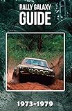  Rally Galaxy Guide: 1973-1979