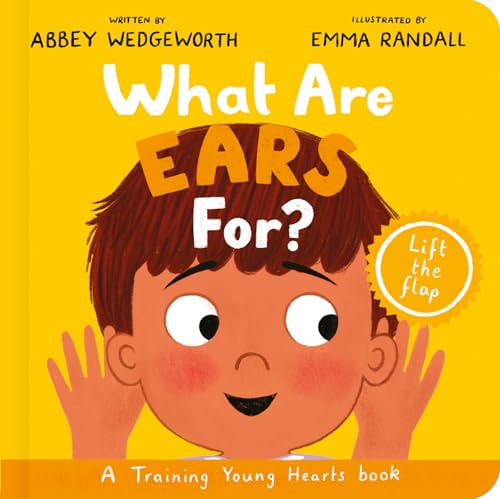 What Are Ears For? Board Book: A Lift-the-Flap Board Book (Christian behaviour book for toddlers...