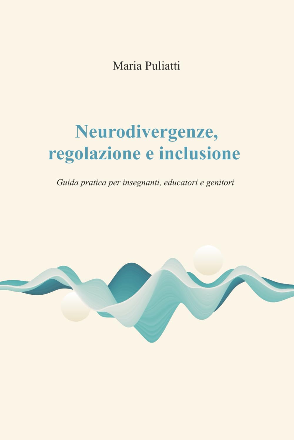Neurodivergenze, regolazione e inclusione: Guida pratica per insegnanti, educatori e genitori