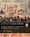  Two Series of Discourses on I. Christian Humiliation. II. The City of God