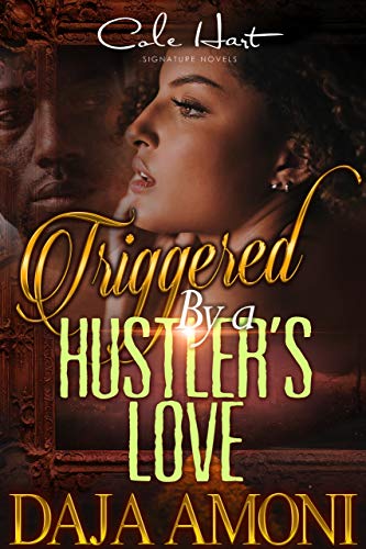 Triggered By A Hustler's Love: An Urban Romance Triggered By A Hustler's Love: An Urban Romance
