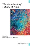 The Handbook of TESOL in K-12 (Blackwell Handbooks in Linguistics)