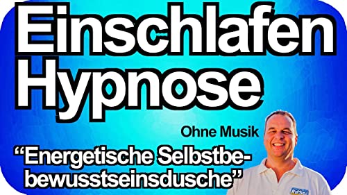 Hypnose Einschlafen Durchschlafen Tiefschlaf: Selbstbewusstsein st&auml;rken Selbstbewusstseinsdusche
