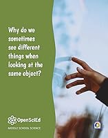 OpenSciEd Unit 6.1: Why do we sometimes see different things when looking at the same object? Student Edition 1792465211 Book Cover