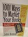 1001 Ways to Market Your Books: For Authors and Publishers, 6th Edition