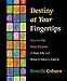 Destiny at Your Fingertips: Discover the Inner Purpose of Your Life & What It Takes to Live It