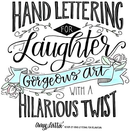 Hand Lettering for Laughter: Gorgeous Art with a Hilarious Twist