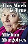 This Much is True: 'There's never been a memoir so packed with eye-popping, hilarious and candid stories' DAILY MAIL