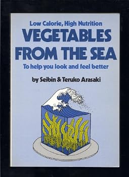 Low Calorie High Nutrition Vegetables from the Sea to Help You Look and Feel Better