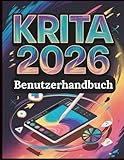 Krita 2026 Benutzerhandbuch: Das vollständige Handbuch für digitale Malerei, 2D-Animation und Comic-Erstellung: Ein praktischer Schritt-für-Schritt-Leitfaden mit Übungsprojekten für absolute Anfänger