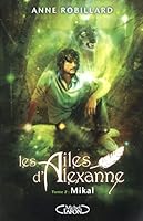 Les ailes d'Alexanne, Tome 2 : Mikal 2925162010 Book Cover