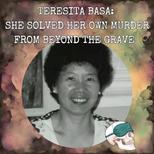 Teresita Basa: She Solved Her Own Murder From Beyond the Grave Podcast Por  arte de portada