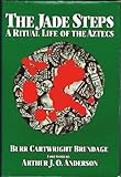 The Jade Steps: A Ritual Life of the Aztecs