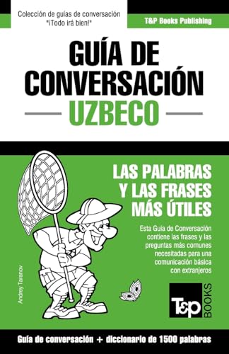 Guía de Conversación Español-Uzbeco y diccionario conciso de 1500 palabras (Spanish collection) (Spanish Edition)