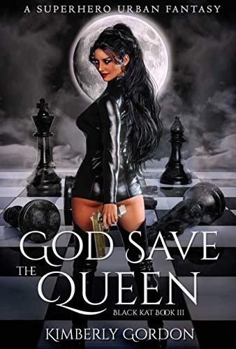 God Save The Queen: A Superhero Urban Fantasy (Black Kat Book 3) by [Kimberly Gordon]