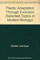 Plants: Adaptation Through Evolution (Selected Topics in Modern Biology) 0278916252 Book Cover