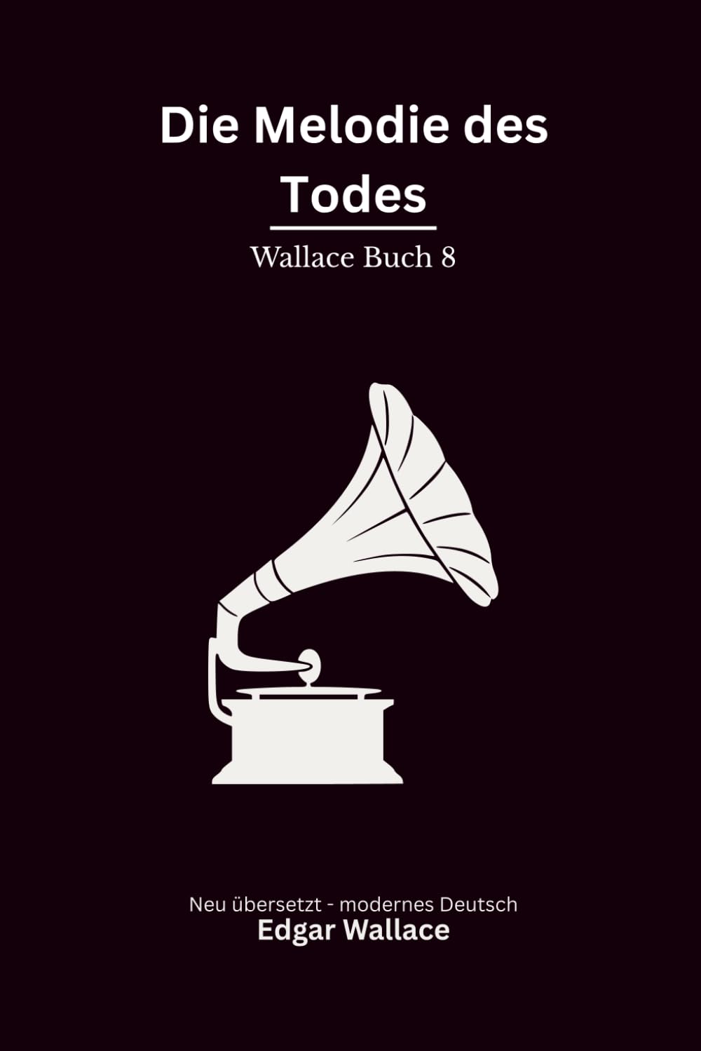 Die Melodie des Todes: Ein klassischer Edgar-Wallace-Kriminalroman um Diamanten, Schweigen und ein tödliches Geheimnis, modern neu übersetzt