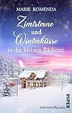Zimtsterne und Winterküsse in der kleinen Bäckerei: Roman | Weihnachtsroman über Gefühle, Familie und eine Bäckerei im Schwarzwald