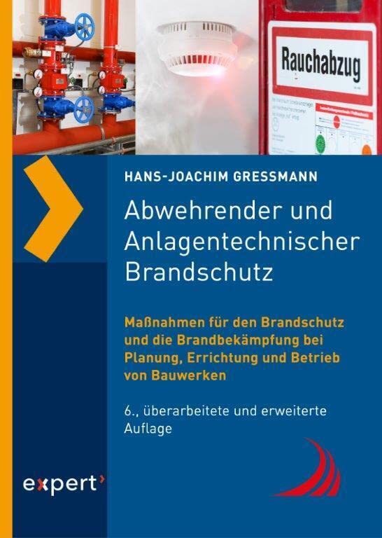 Abwehrender und Anlagentechnischer Brandschutz: Maßnahmen für den Brandschutz und die Brandbekämpfung bei Planung, Errichtung und Betrieb von Bauwerken (Reihe Technik)