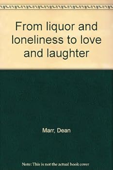 Hardcover From liquor and loneliness to love and laughter Book