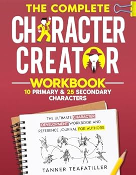 Paperback The Complete Character Creator: The Ultimate Character Development Workbook and Reference Journal for Authors (The Complete Writer's Workbook Series) Book