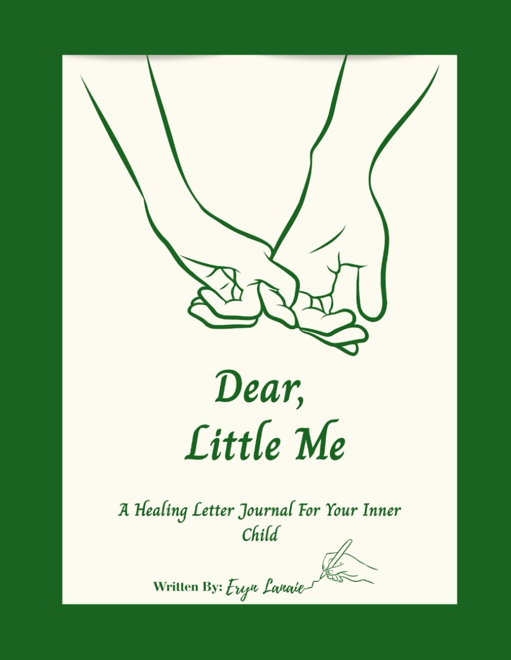 Dear Little Me: A Healing Journal For Your Inner Child