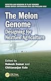 The Melon Genome: Designing for NextGen Agriculture (Depiction and Designing of Plant Genomes) (English Edition)