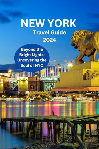 New York travel guide 2024 (Discovering destinations. A comprehensive travel guide series Book 16)