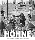  Erich Höhne. Trümmer – Träume – Alltag: Fotografie in Dresden von 1945 bis 1975 (archiv der fotografen)