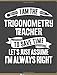 Produktbild Funny Trigonometry Teacher Notebook - To Save Time Just Assume I'm Always Right - 8.5x11 College Ruled Paper Journal Planner: Awesome School Start ... Journal Best Teacher Appreciation Gift