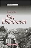 douaumont friedhof  Berichte aus dem Fort Douaumont