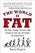 The World Is Fat: The Fads, Trends, Policies, and Products That Are Fattening the Human Race