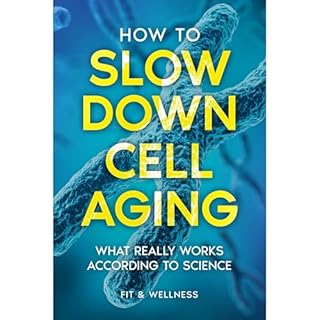 HOW TO SLOW DOWN CELL AGING - Live healthier for longer Audiolibro Por Walter Fano arte de portada