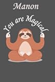 Manon You are Magical: Personalised Motivational Journal Notebook for Girls Named Manon. (Custom Name Journal, Blank Journal, Write in Notebook) Large ... 6x9 110 Pages. Sloth Lover(Manon Notebook)