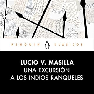 Una excursi&oacute;n a los indios ranqueles [An Excursion to the Ranquel Indians] Audiolibro Por Lucio V. Mansilla arte de po
